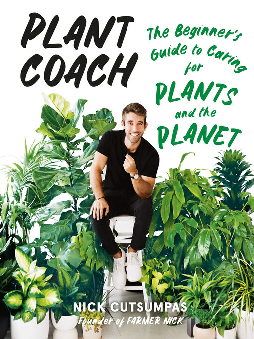 Title details for Plant Coach: the Beginner's Guide to Caring for Plants and the Planet by Nick Cutsumpas - Available